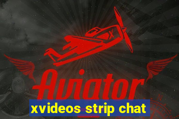 xvideos strip chat
